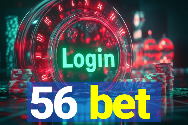 56 bet